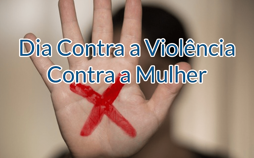 25 de Novembro, Dia Contra a Violência Contra a Mulher