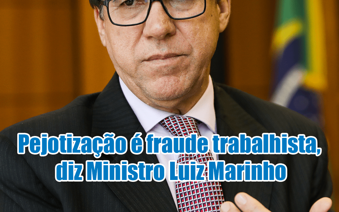 Pejotização é fraude trabalhista, diz o Ministro do Trabalho do Brasil Luiz Marinho
